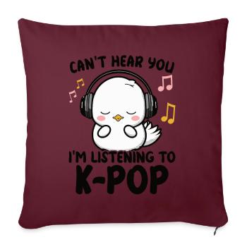 Je ne t’entends pas, j’écoute Kpop Duck K-pop - Coussin et housse de 45 x 45 cm - bordeaux - Devant