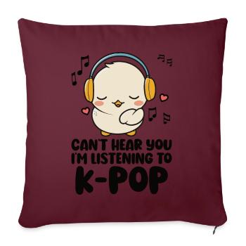 Je ne t’entends pas, j’écoute Kpop Duck K-pop - Coussin et housse de 45 x 45 cm - bordeaux - Devant
