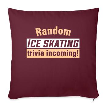 Anecdotes aléatoires sur le patinage sur glace entrantes! - Coussin et housse de 45 x 45 cm - bordeaux - Devant