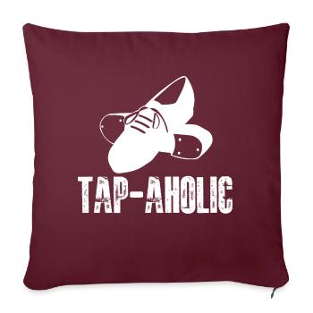 Tap aholic Design for a tap dancing fan - Sofakissen mit Füllung 45 x 45 cm - Burgunderrot - Vorne