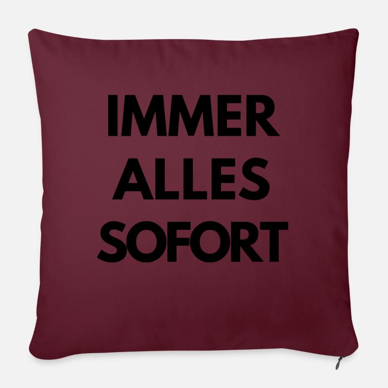 Immer, alles, sofort. - Sofakissen mit Füllung 45 x 45 cm - Burgunderrot