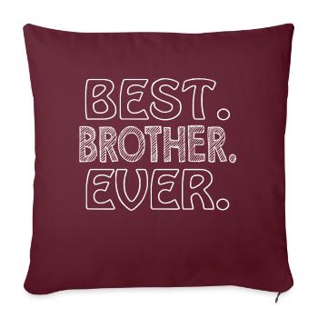Best Brother Ever - Sofa pillow with filling 45cm x 45cm - burgundy - Front