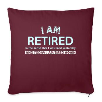 I AM RETIRED In the sense that I was tired yesterd - Sofakissen mit Füllung 45 x 45 cm - Burgunderrot - Vorne