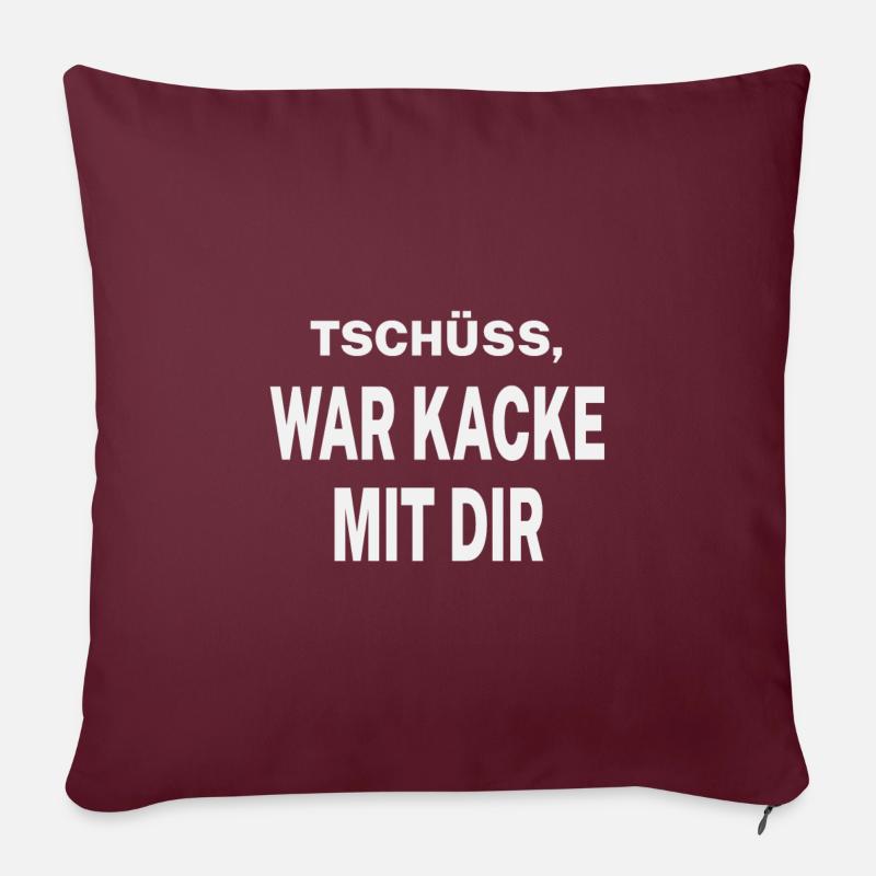 Tschüss, war kacke mit dir - Sofakissen mit Füllung 45 x 45 cm - Burgunderrot