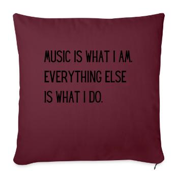 Music Is What I Am – Passion for Music - Sofa pillow with filling 45cm x 45cm - burgundy - Front