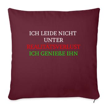 Lustiger Realitätsverlust Spruch - Sofakissen mit Füllung 45 x 45 cm - Burgunderrot - Vorne