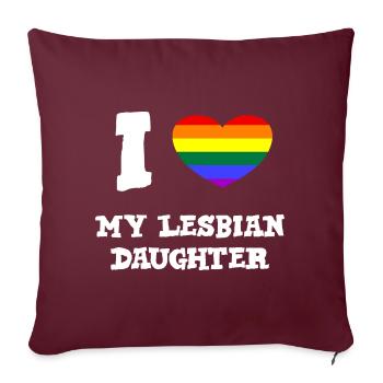I Love My Lesbian Daughter Lesbisch und Stolz CSD - Sofakissen mit Füllung 45 x 45 cm - Burgunderrot - Vorne