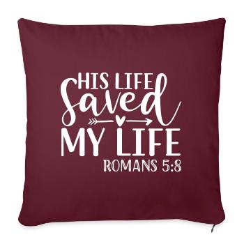 Sa vie m’a sauvé la vie Romains 5:8 - Jésus - Coussin et housse de 45 x 45 cm - bordeaux - Devant