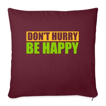 Don't hurry be happy - Sofa pillow with filling 45cm x 45cm - burgundy - Front