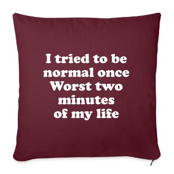 J’ai essayé d’être normal une fois Lustiger Spruch - Coussin et housse de 45 x 45 cm - bordeaux - Devant
