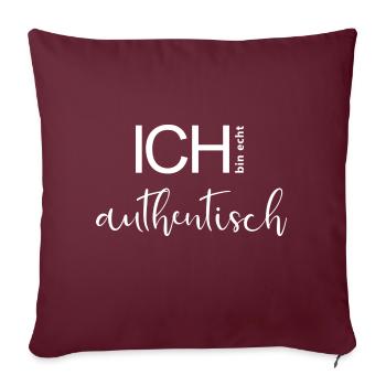 ICH bin echt authentisch. - Sofakissen mit Füllung 45 x 45 cm - Burgunderrot - Vorne