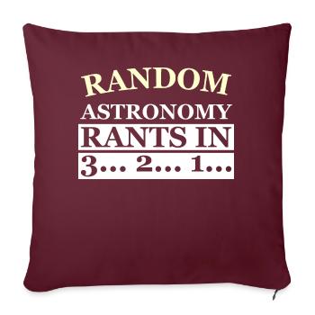 RANDOM ASTRONOMY RANTS IN 3... 2... 1... - Sofakissen mit Füllung 45 x 45 cm - Burgunderrot - Vorne