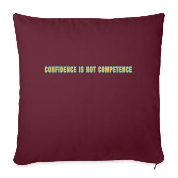 La confiance n’est pas la compétence - Coussin et housse de 45 x 45 cm - bordeaux - Devant