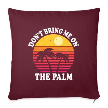 Dictons drôles de denglish palm apportez-moi palm - Coussin et housse de 45 x 45 cm - bordeaux - Devant