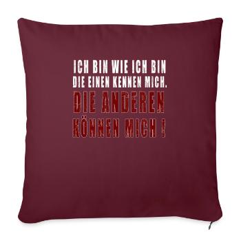 Ich bin wie ich bin, die einen kennen mich! - Sofakissen mit Füllung 45 x 45 cm - Burgunderrot - Vorne