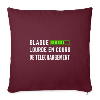 BLAGUE LOURDE EN COURS DE TÉLÉCHARGEMENT - Coussin et housse de 45 x 45 cm - bordeaux - Devant