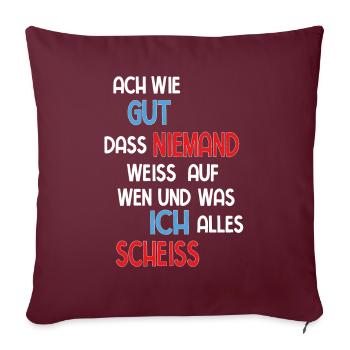 ACH WIE GUT DAS NIEMAND WEISS AUF WEN UND WAS ICH - Sofakissen mit Füllung 45 x 45 cm - Burgunderrot - Vorne