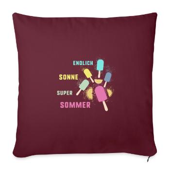 sommer, wassereis, sonne,endlich sonne,super,eis - Sofakissen mit Füllung 45 x 45 cm - Burgunderrot - Vorne