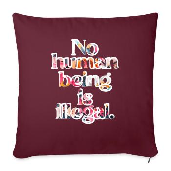 no human is illegal - The Original - Sofa pillow with filling 45cm x 45cm - burgundy - Front