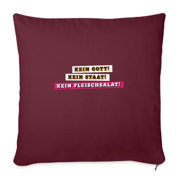 T-Shirt Kein Gott! Kein Staat! Kein Fleischsalat! - Sofakissen mit Füllung 45 x 45 cm - Burgunderrot - Vorne