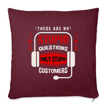 Il n’y a pas de question stupide, seulement un client stupide - Coussin et housse de 45 x 45 cm - bordeaux - Devant