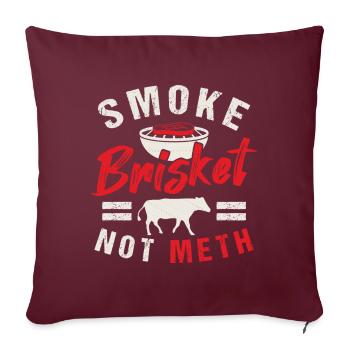 BBQ Smoke Brisket Not Meth Grilling Smoke Griller - Sofakissen mit Füllung 45 x 45 cm - Burgunderrot - Vorne