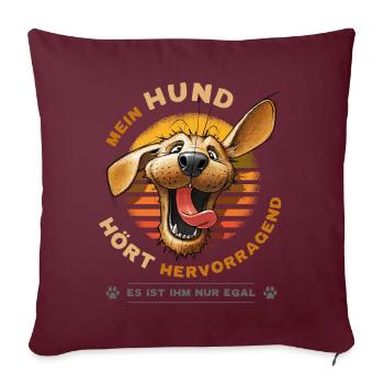 Mein Hund hört hervorragend Lustiger Hunde Spruch - Sofakissen mit Füllung 45 x 45 cm - Burgunderrot - Vorne
