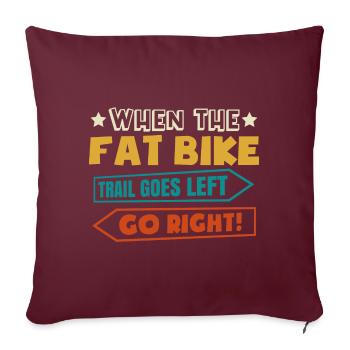 VTT : quand le Fat Bike Trail Goes Left Go Right Fat - Coussin et housse de 45 x 45 cm - bordeaux - Devant