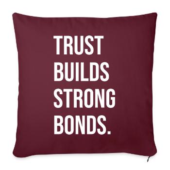 Trust Builds Strong Bonds - Sofakissen mit Füllung 45 x 45 cm - Burgunderrot - Vorne