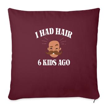 Ich hatte Haare vor 6 Kindern Lustige Glatze Papa - Sofakissen mit Füllung 45 x 45 cm - Burgunderrot - Vorne