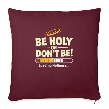 Holy or Don't Be – Loading Holiness - Sofa pillow with filling 45cm x 45cm - burgundy - Front