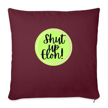 Shut up Elon! - Sofa pillow with filling 45cm x 45cm - burgundy - Front
