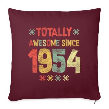 1954 - Totally Awesome Since 1954 - Happy Birthday - Sofa pillow with filling 45cm x 45cm - burgundy - Front