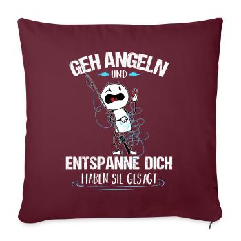 Geh angeln und entspanne haben sie gesagt - Sofakissen mit Füllung 45 x 45 cm - Burgunderrot - Vorne