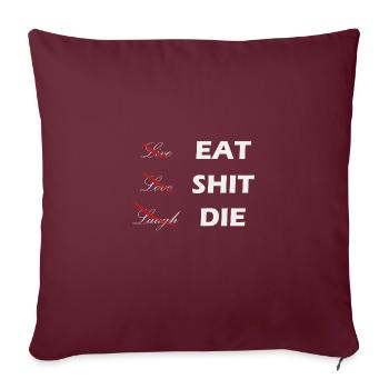 Vivre Rire Amour Manger Merde Le Sarcasme Drôle - Coussin et housse de 45 x 45 cm - bordeaux - Devant