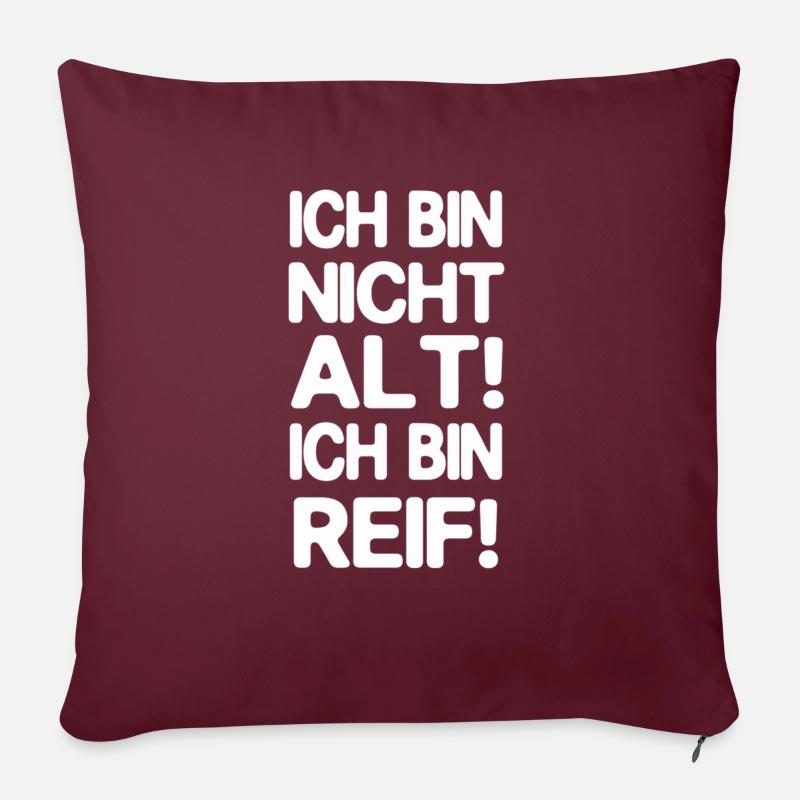 Ich bin nicht alt. ich bin reif. - Sofakissen mit Füllung 45 x 45 cm - Burgunderrot