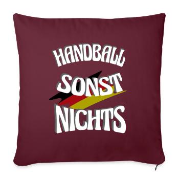 Handball sonst Nichts, Handballfan - Sofakissen mit Füllung 45 x 45 cm - Burgunderrot - Vorne