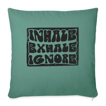 Inhale Exhale Ignore - Sofa pillow with filling 45cm x 45cm - cypress green - Front