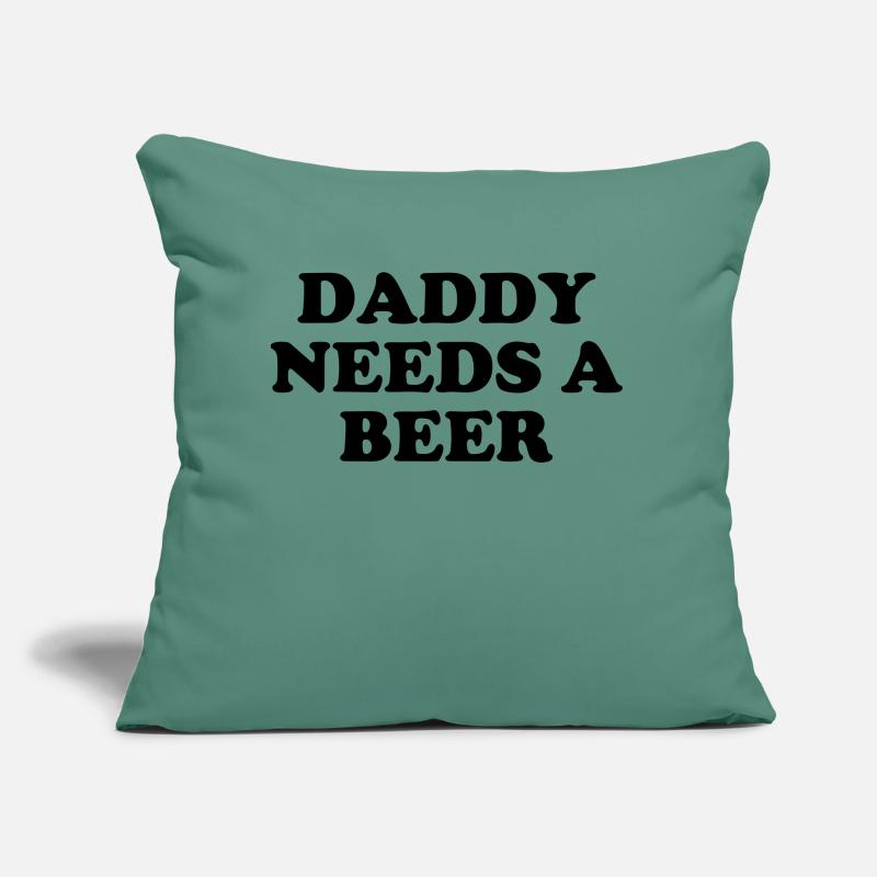 Daddy needs a beer Sofa pillow with filling 45cm x 45cm