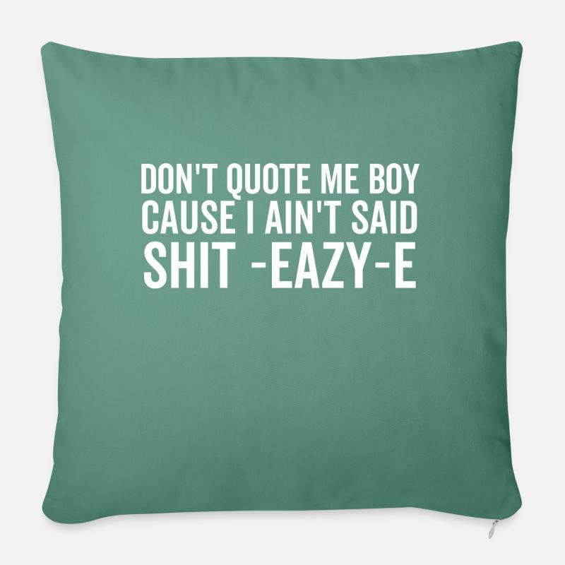 Ne me cite pas mon garçon parce que je n’ai pas dit merde Eazy-e - Coussin et housse de 45 x 45 cm - vert sapin