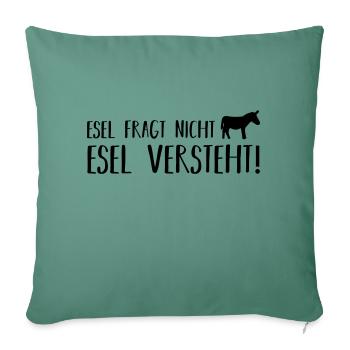 esel fragt nicht esel versteht - Sofakissen mit Füllung 45 x 45 cm - Tanngrün - Vorne