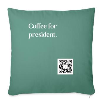 coffee for president QR - Sofakissen mit Füllung 45 x 45 cm - Tanngrün - Vorne