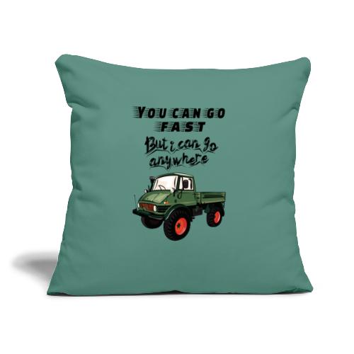 You can go faster, but I can go ANYWHERE! Unimog - Sofakissen mit Füllung 44 x 44 cm
