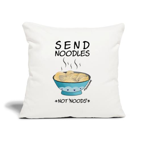Amy's 'Send Noodles NOT noods' design (black txt) - Sofa pillow with filling 45cm x 45cm