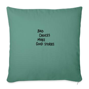 Bad Choices Make Good Stories - Sofakissen mit Füllung 45 x 45 cm - Tanngrün - Vorne