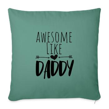 Awesome like daddy. - Sofa pillow with filling 45cm x 45cm - cypress green - Front