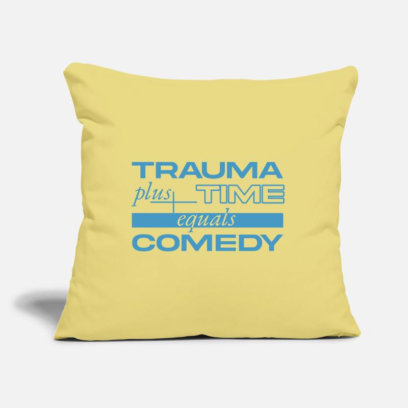 Trauma + Time = Comedy Sofa pillow with filling 45cm x 45cm