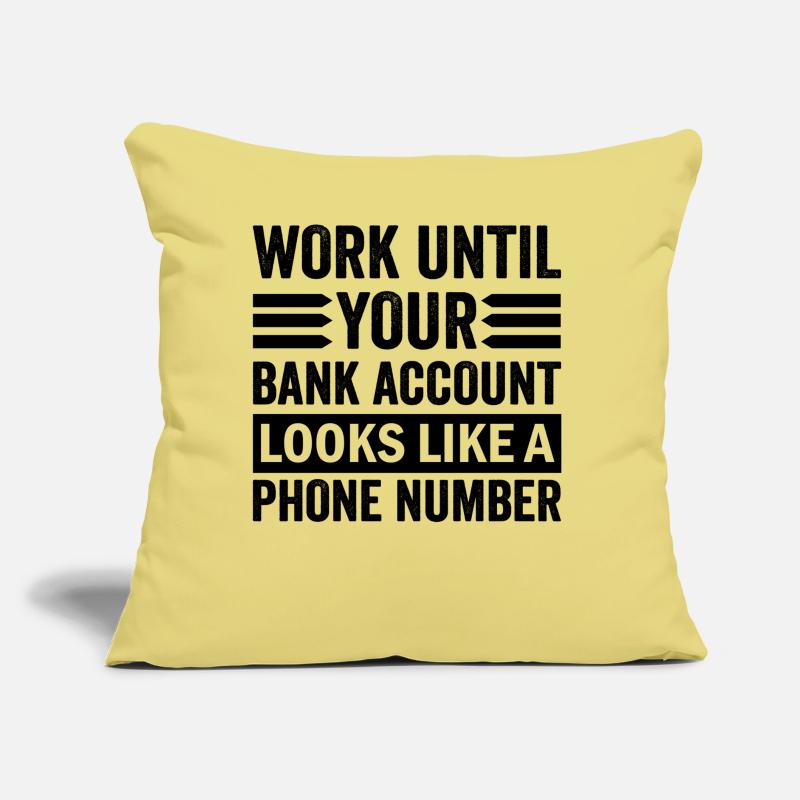 Travaillez jusqu’à ce que votre compte ressemble à un numéro de téléphone Coussin et housse de 45 x 45 cm