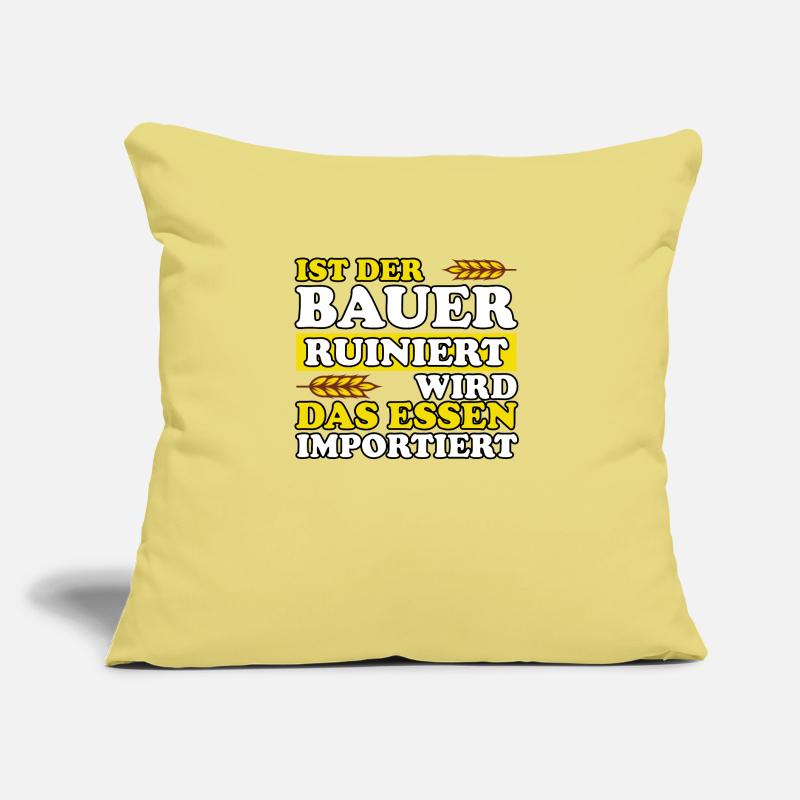 Ist Der Bauer Ruiniert Wird Das Essen Importiert Sofakissen mit Füllung 45 x 45 cm