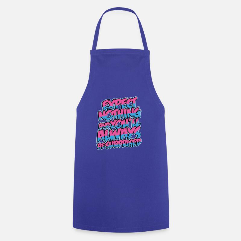 Expect nothing and you'll always be Surprised - Cooking Apron - royal blue